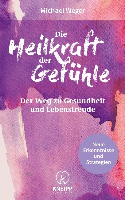 Cover: 9783708807324 | Die Heilkraft der Gefühle | Der Weg zu Lebensfreude und Gesundheit