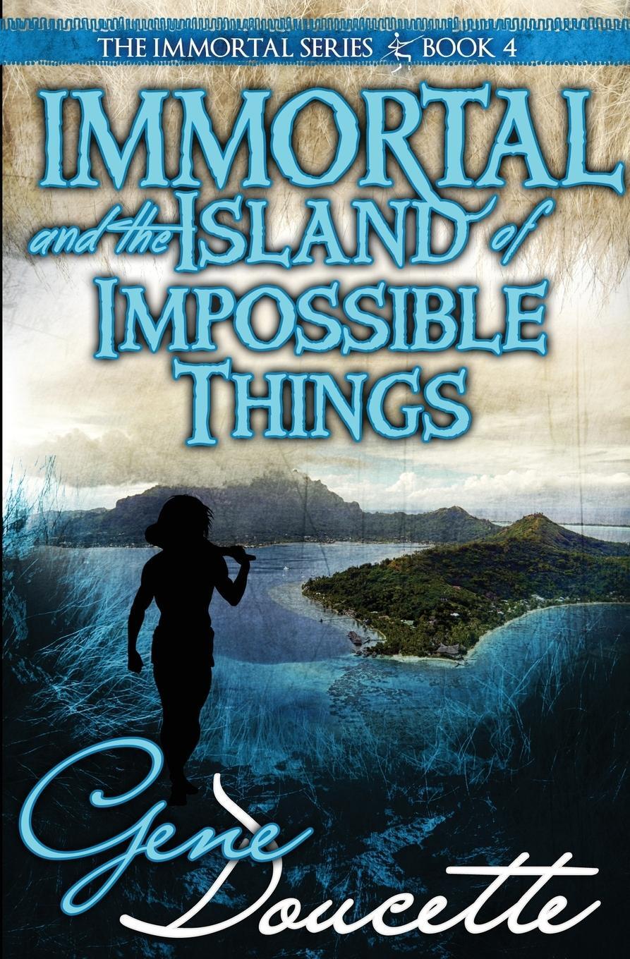 Cover: 9781953637031 | Immortal and the Island of Impossible Things | Gene Doucette | Buch