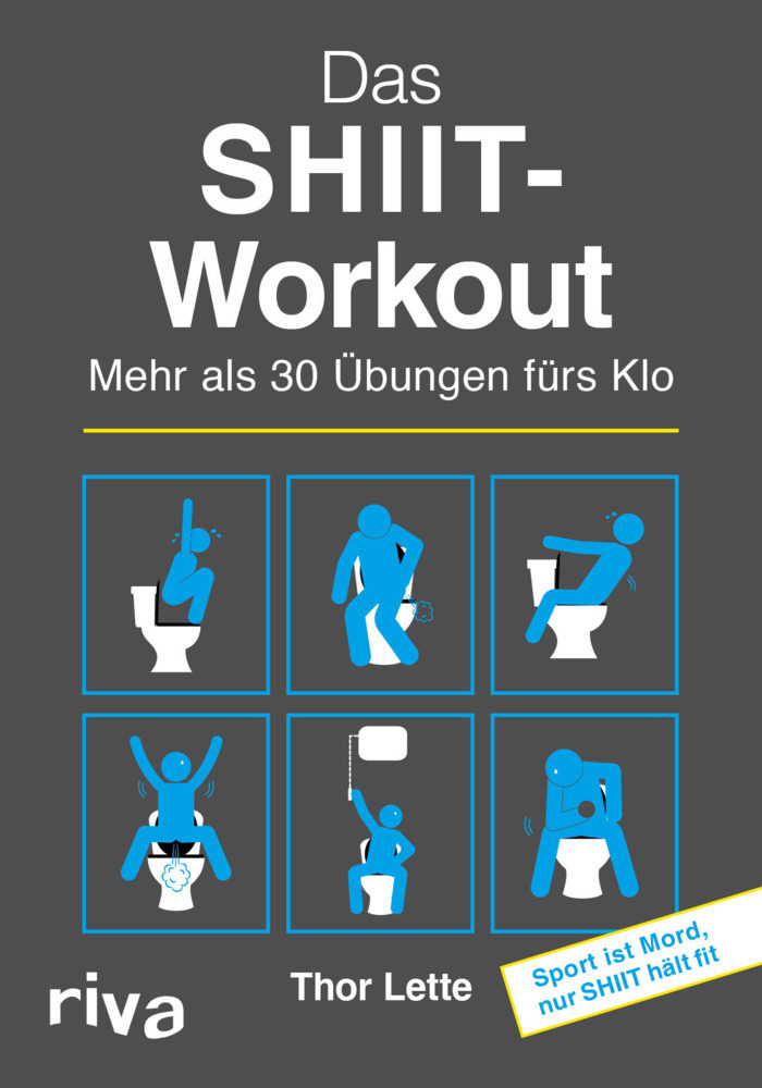 Cover: 9783742316196 | Das SHIIT-Workout | Mehr als 30 Übungen fürs Klo | Thor Lette | Buch