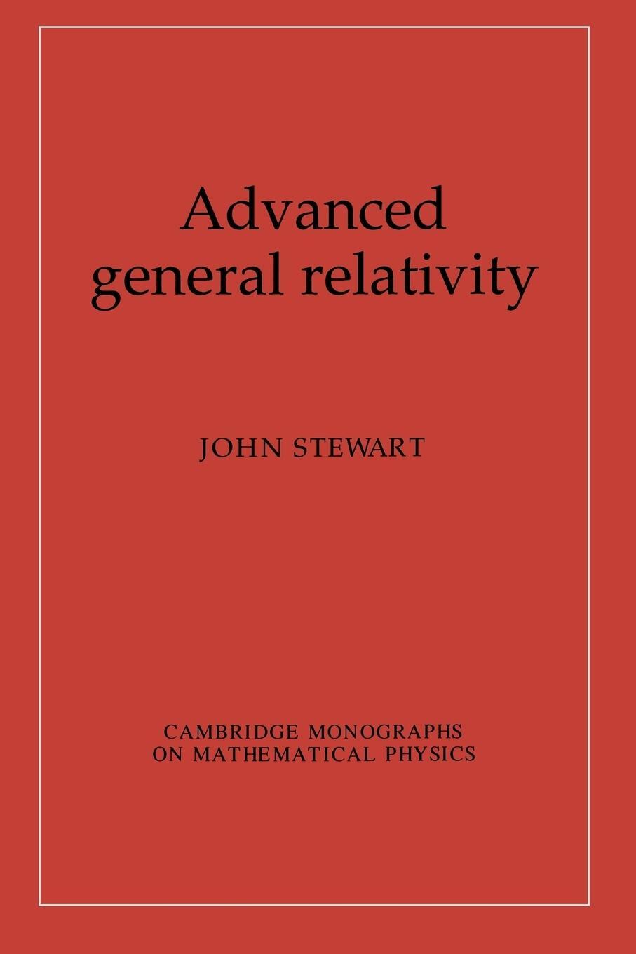 Cover: 9780521449465 | Advanced General Relativity | John Stewart (u. a.) | Taschenbuch