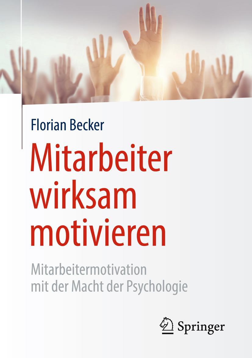 Cover: 9783662578377 | Mitarbeiter wirksam motivieren | Florian Becker | Taschenbuch | XIV