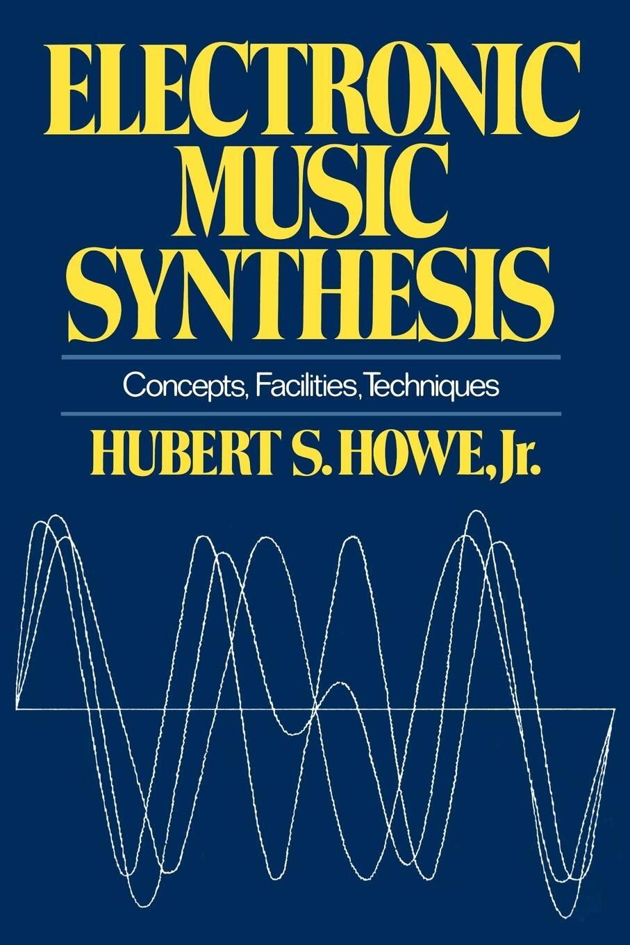 Cover: 9780393331837 | Electronic Music Synthesis | Concepts, Facilities, Techniques | Howe