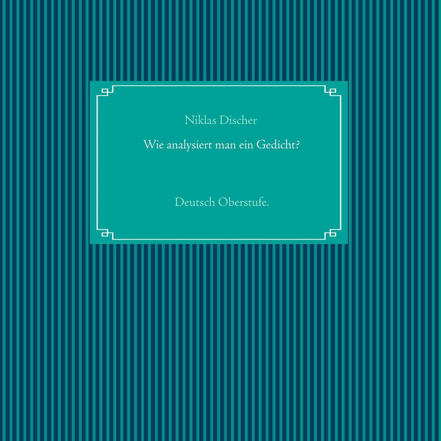 Cover: 9783746097442 | Wie analysiert man ein Gedicht? | Deutsch Oberstufe. | Niklas Discher