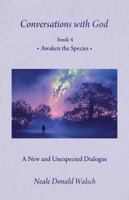 Cover: 9781937907570 | Conversations with God, Book 4 | Awaken the Species | Walsch | Buch