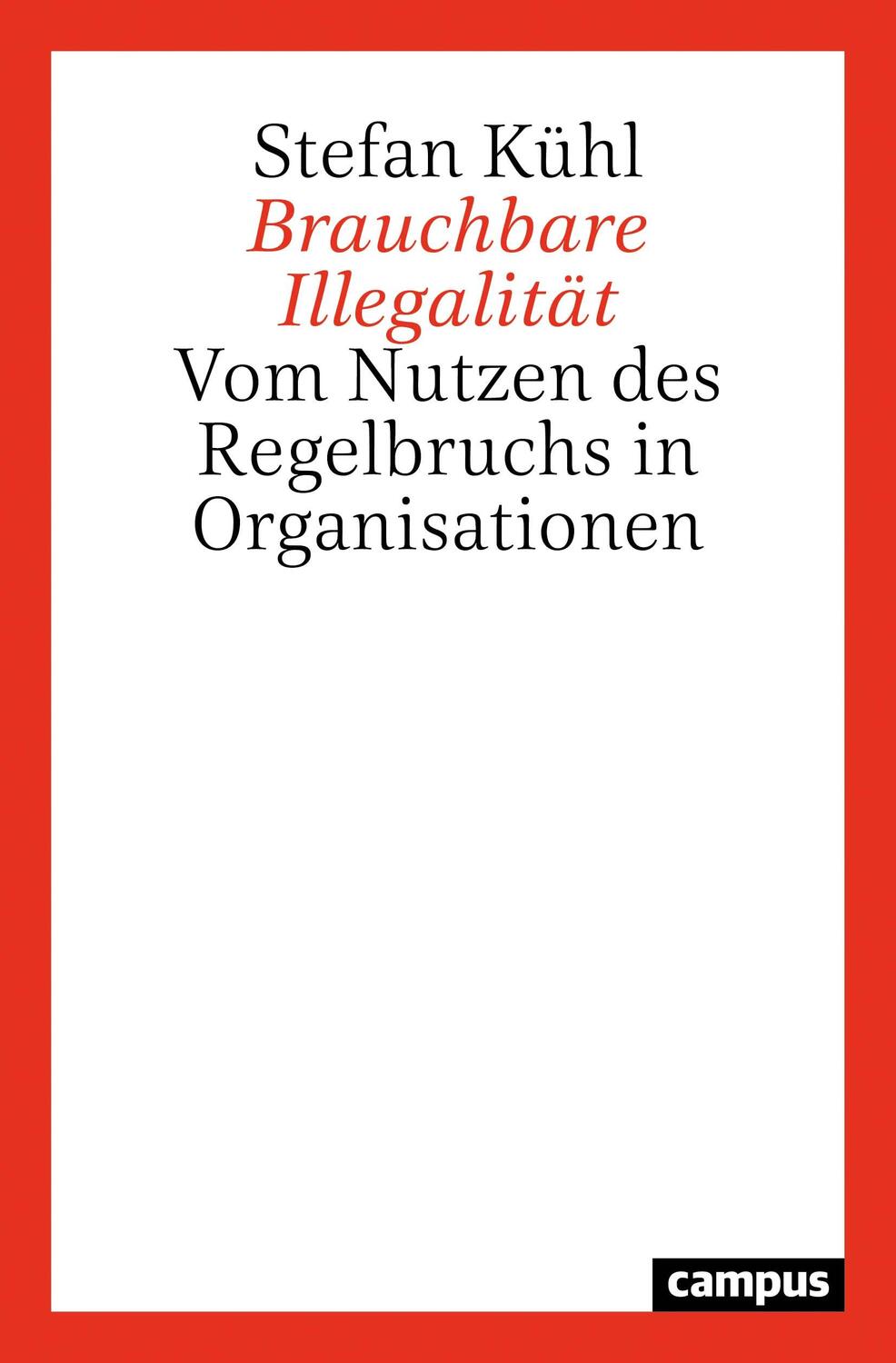 Cover: 9783593513010 | Brauchbare Illegalität | Vom Nutzen des Regelbruchs in Organisationen