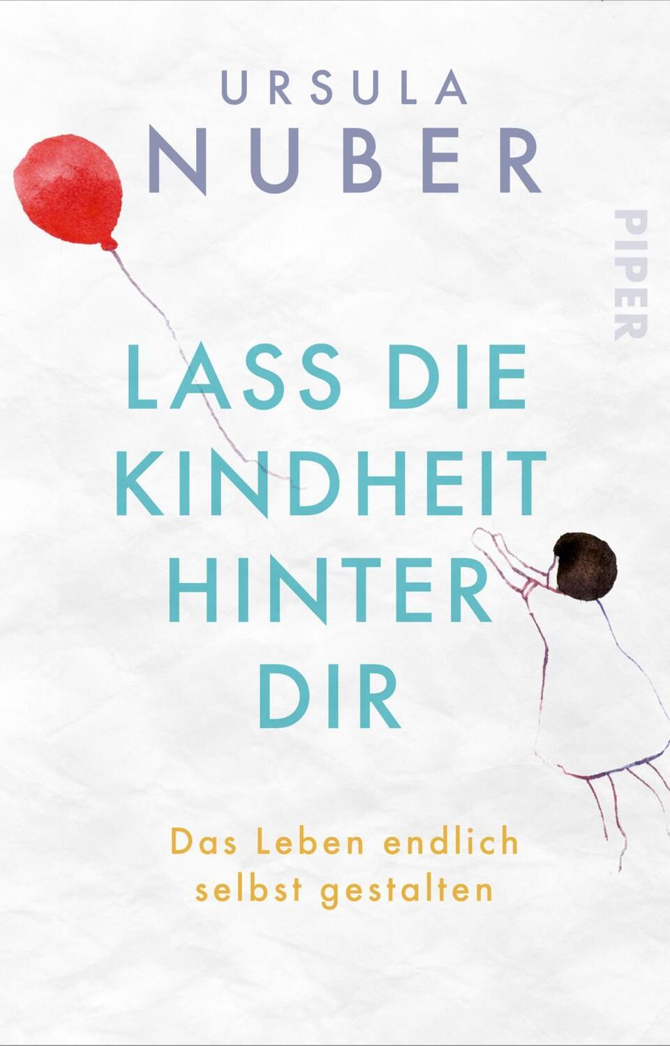 Cover: 9783492315418 | Lass die Kindheit hinter Dir | Das Leben endlich selbst gestalten