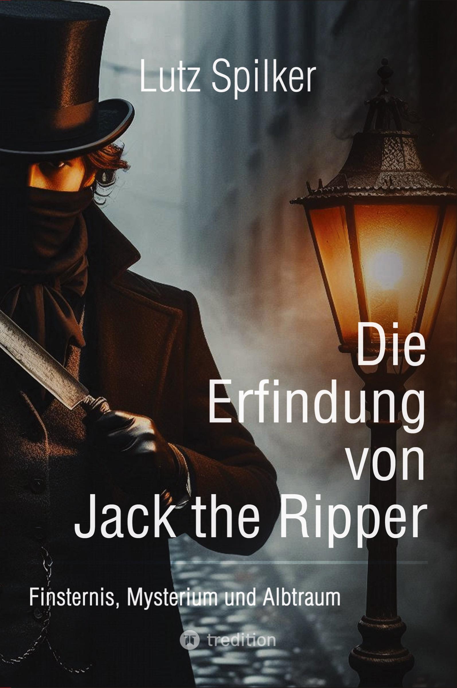 Cover: 9783384355324 | Die Erfindung von Jack the Ripper | Finsternis, Mysterium und Albtraum