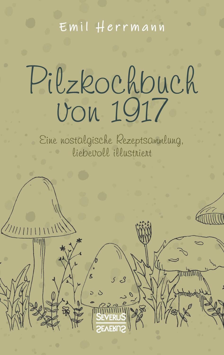 Cover: 9783963453243 | Pilzkochbuch von 1917 | Emil Herrmann | Taschenbuch | Deutsch | 2021
