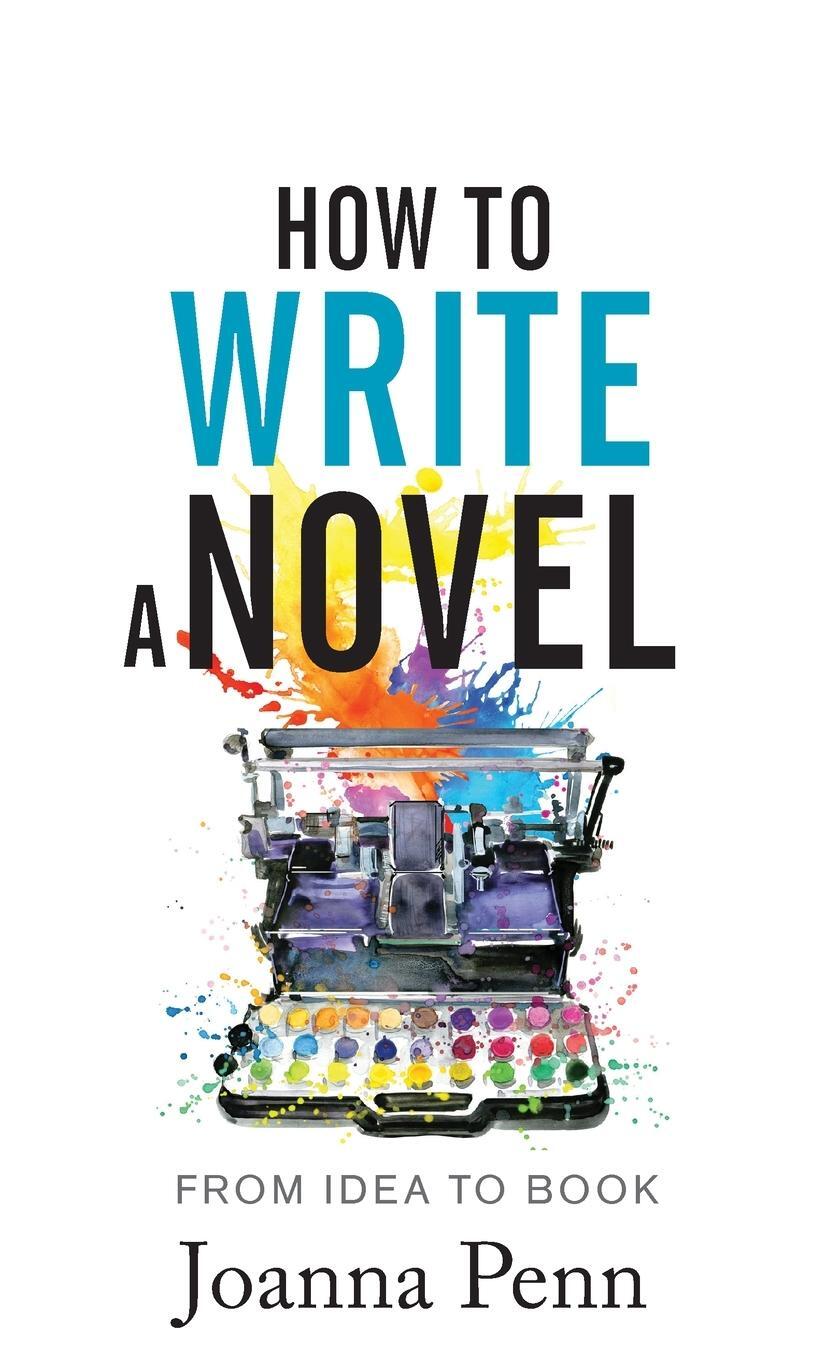 Cover: 9781915425133 | How to Write a Novel | From Idea to Book | Joanna Penn | Buch | 2022