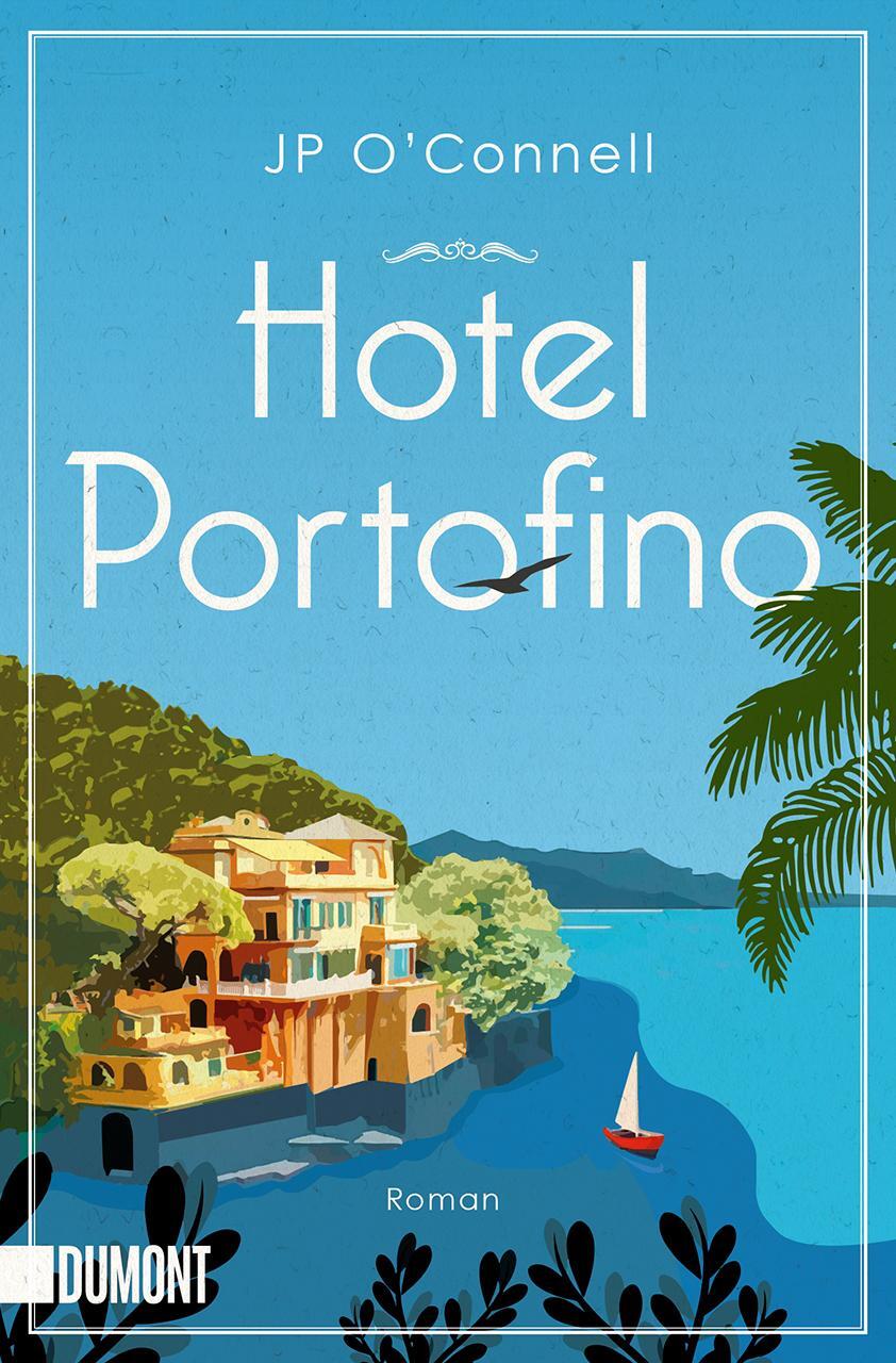 Cover: 9783832166793 | Hotel Portofino | Roman | JP O'Connell | Taschenbuch | Deutsch | 2023
