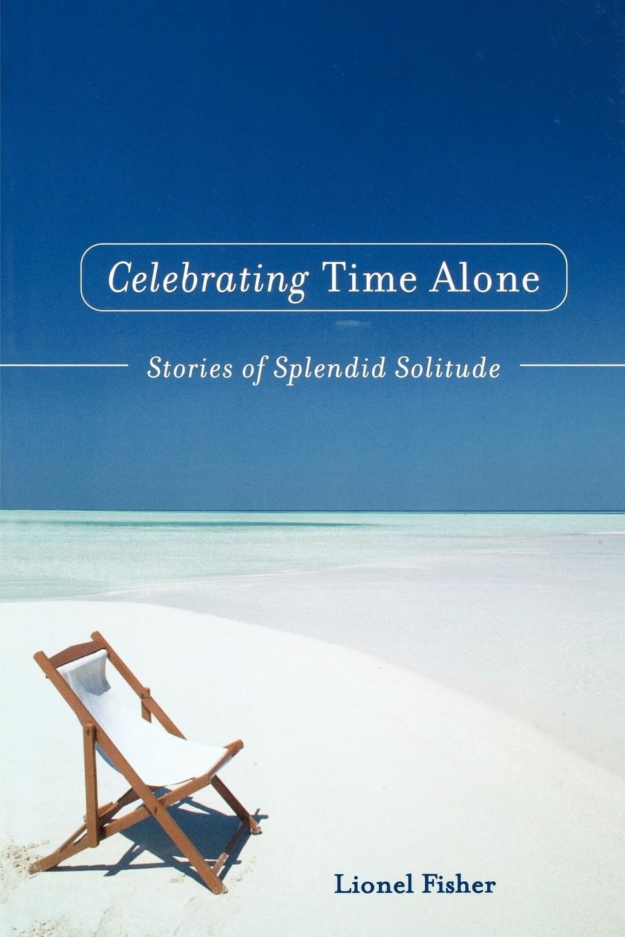 Cover: 9781582700496 | Celebrating Time Alone | Stories of Splendid Solitude | Fisher | Buch