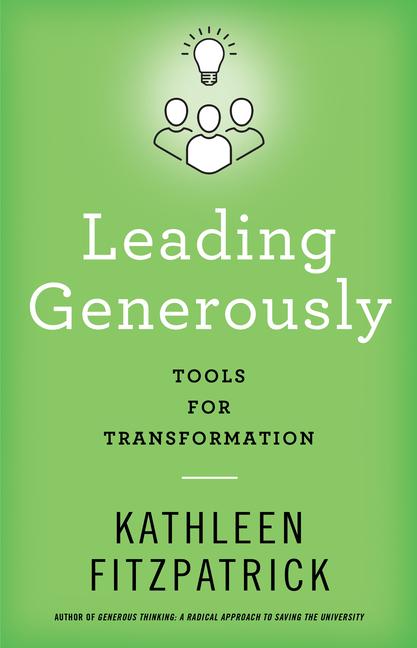 Cover: 9781421449913 | Leading Generously | Tools for Transformation | Kathleen Fitzpatrick