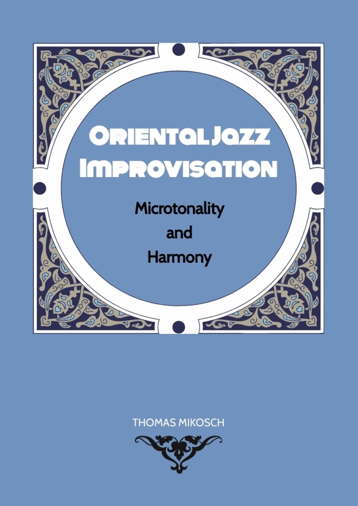 Cover: 9783347742055 | Oriental Jazz Improvisation - Microtonality and Harmony | Mikosch