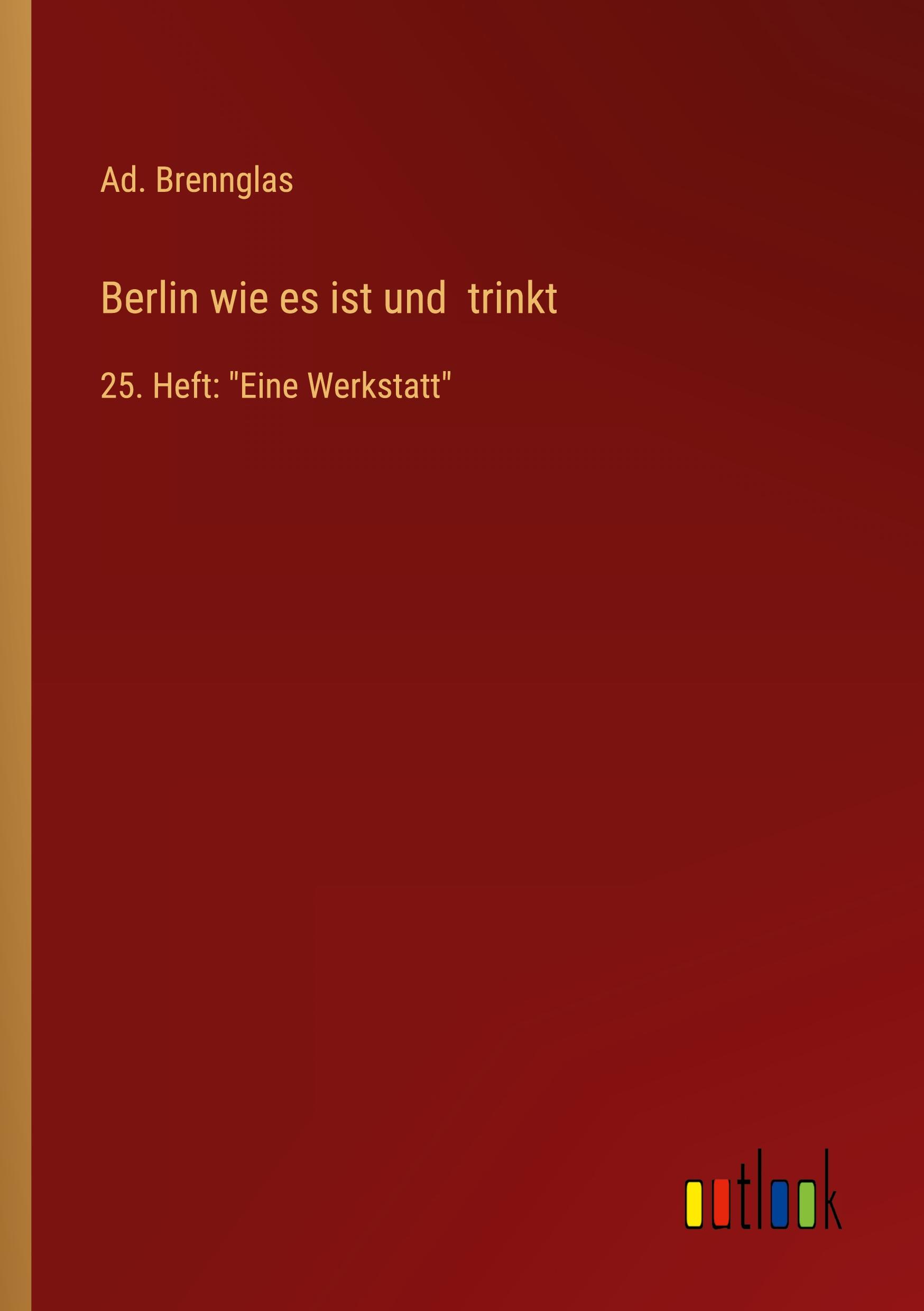 Cover: 9783368712266 | Berlin wie es ist und trinkt | 25. Heft: "Eine Werkstatt" | Brennglas