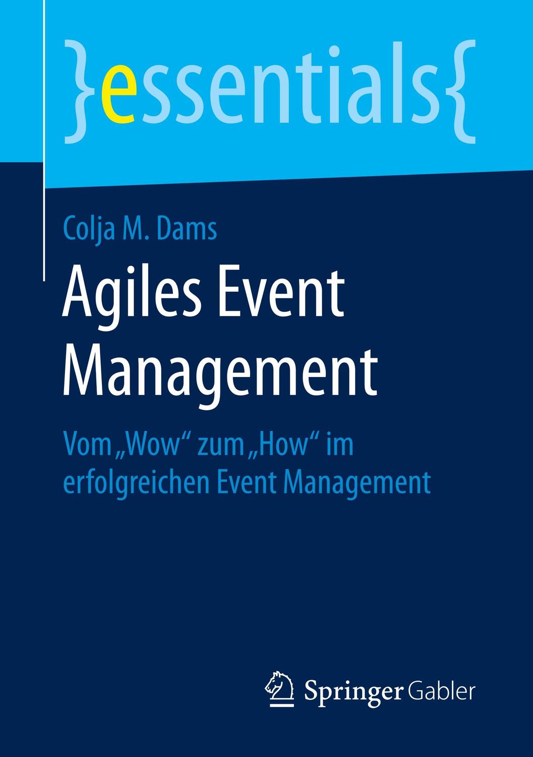Cover: 9783658254995 | Agiles Event Management | Colja M. Dams | Taschenbuch | essentials