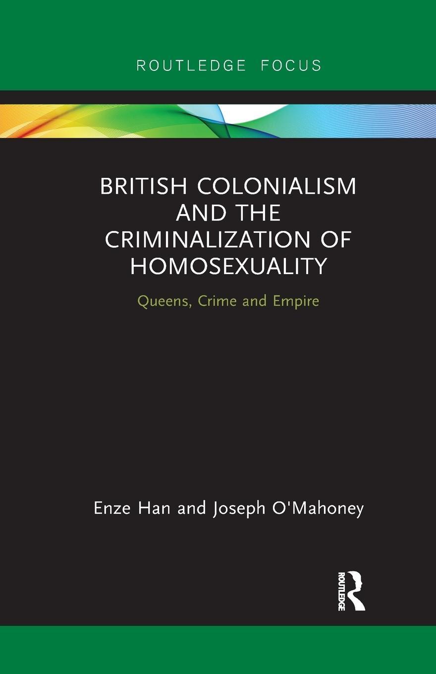 Cover: 9780367892517 | British Colonialism and the Criminalization of Homosexuality | Buch