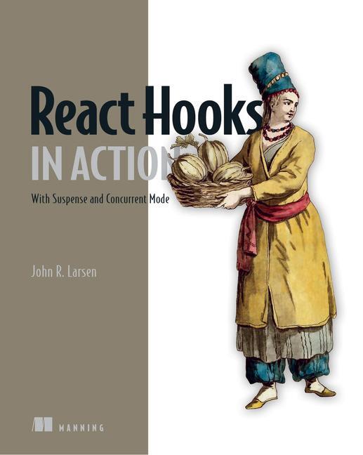 Cover: 9781617297632 | React Hooks in Action | With Suspense and Concurrent Mode | Larsen