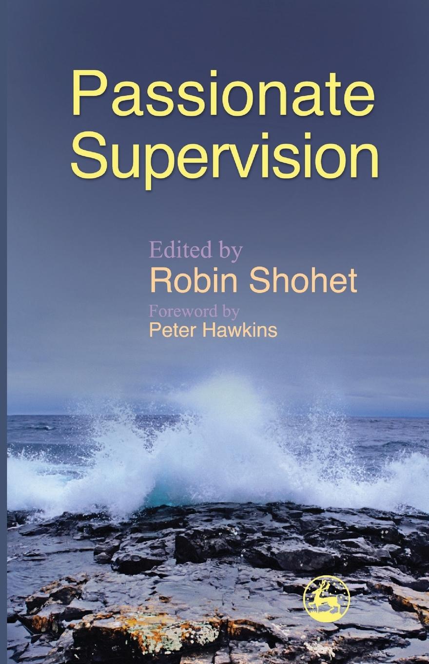 Cover: 9781843105565 | Passionate Supervision | Robin Shohet | Taschenbuch | Englisch | 2007