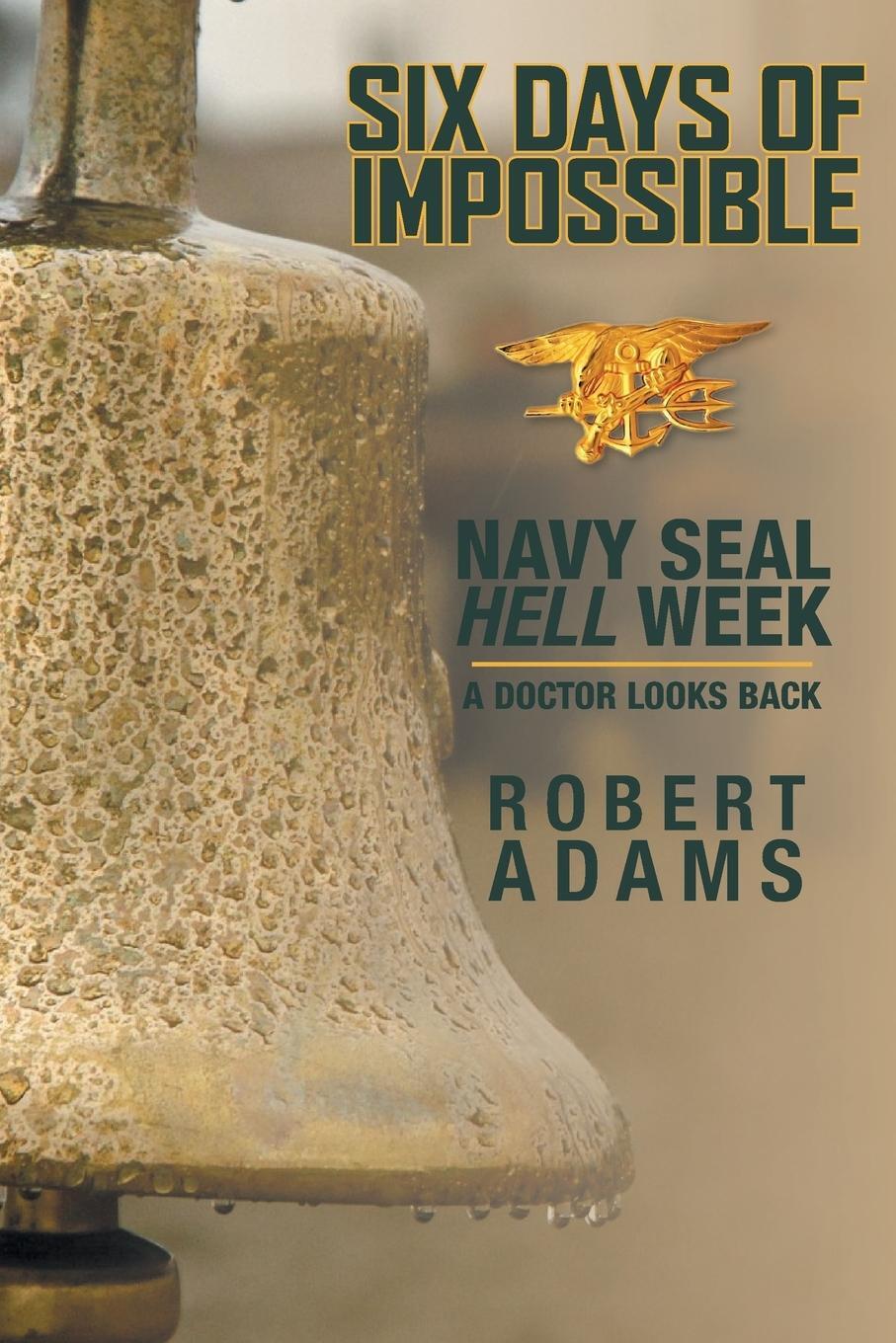 Cover: 9781525504440 | Six Days of Impossible | Navy SEAL Hell Week - A Doctor Looks Back