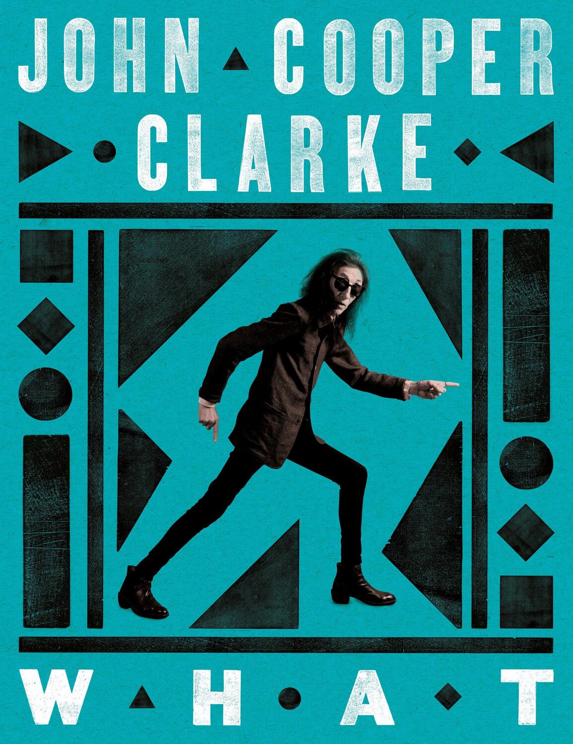 Cover: 9781035033164 | WHAT | John Cooper Clarke | Buch | Englisch | 2024 | Pan Macmillan