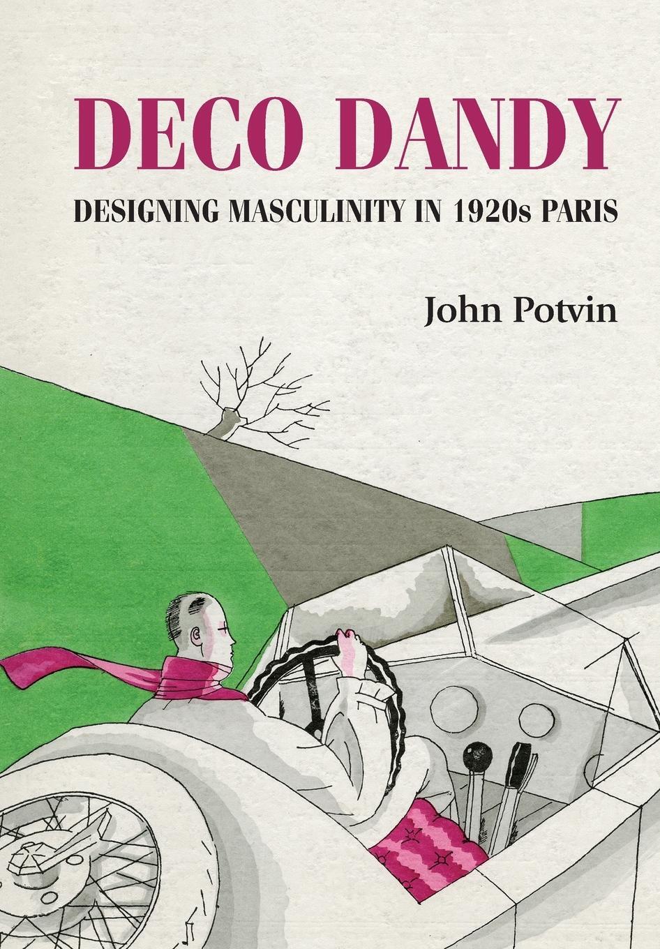 Cover: 9781526164902 | Deco Dandy | Designing masculinity in 1920s Paris | John Potvin | Buch