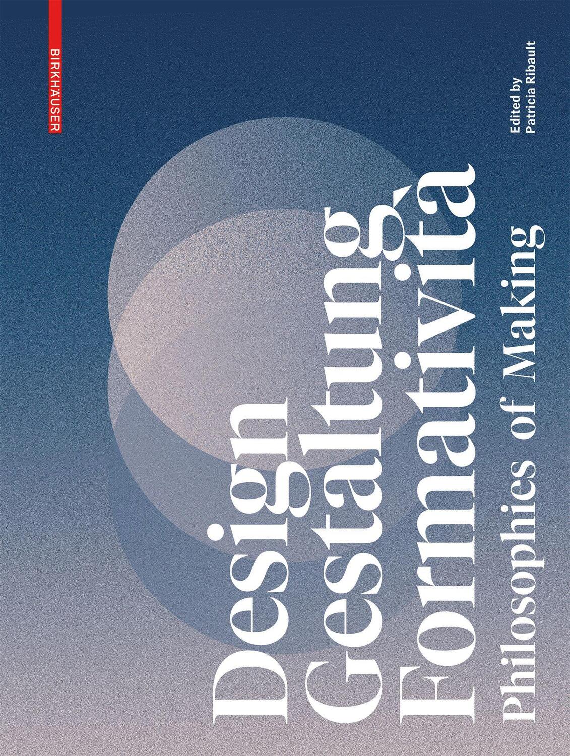 Cover: 9783035622430 | Design, Gestaltung, Formatività | Philosophies of Making | Ribault