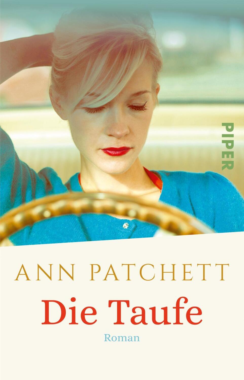 Cover: 9783492312882 | Die Taufe | Roman | Ann Patchett | Taschenbuch | 400 S. | Deutsch