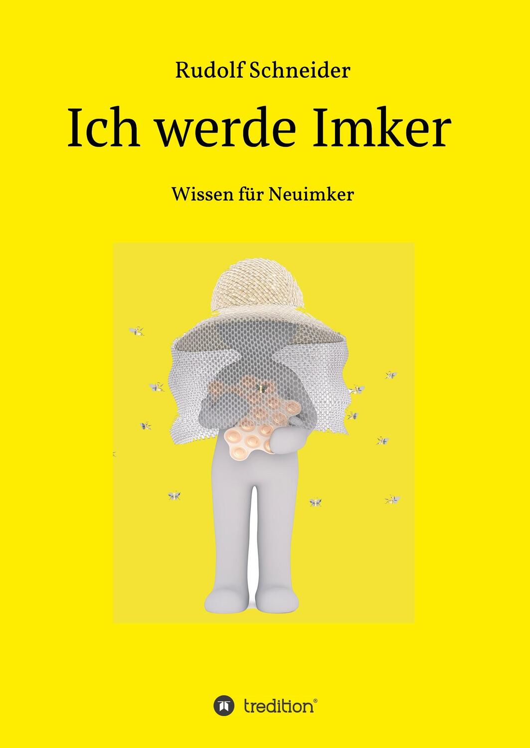 Cover: 9783748298113 | Ich werde Imker | Wissen für Neuimker | Rudolf Schneider | Buch | 2019