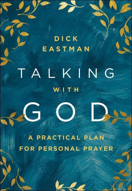 Cover: 9780800762131 | Talking with God - A Practical Plan for Personal Prayer | Dick Eastman