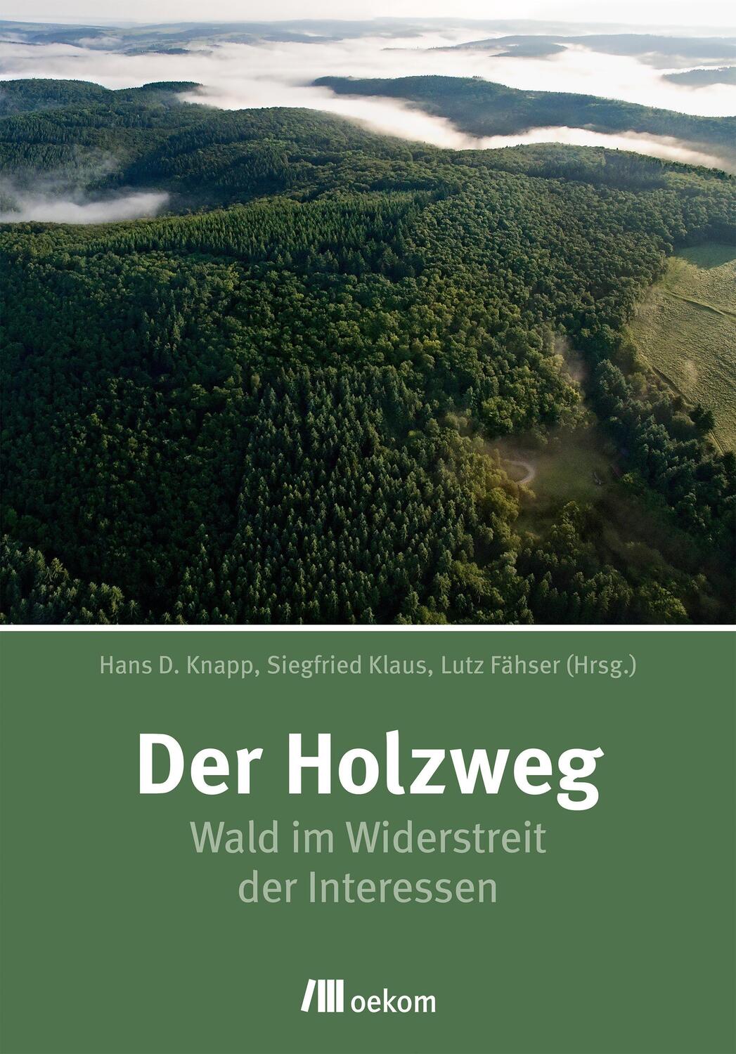 Cover: 9783962382667 | Der Holzweg | Wald im Widerstreit der Interessen | Knapp (u. a.)