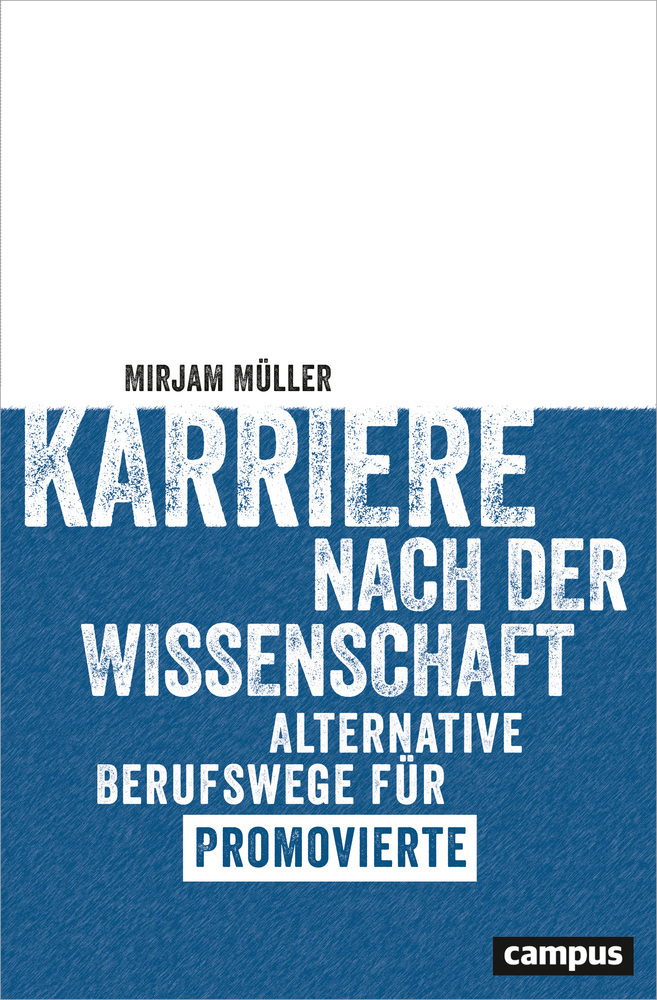 Cover: 9783593507163 | Karriere nach der Wissenschaft | Mirjam Müller | Taschenbuch | 2017