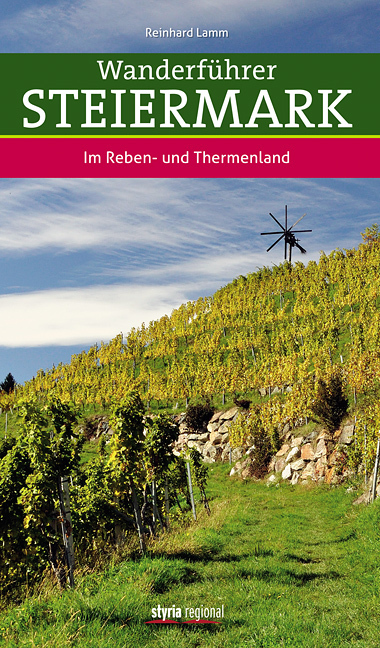 Cover: 9783701202164 | Wanderführer Steiermark - Das Reben- und Thermenland | Reinhard Lamm