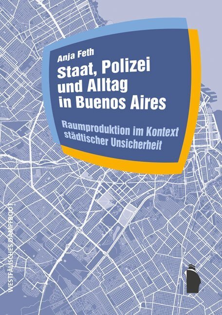 Cover: 9783896918451 | Staat, Polizei und Alltag in Buenos Aires | Anja Feth | Buch | 291 S.