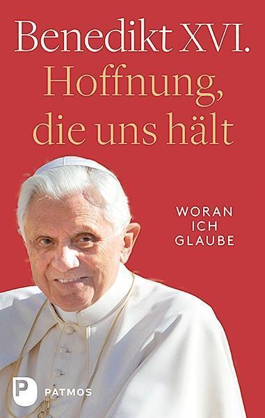 Cover: 9783843610742 | Hoffnung, die uns hält | Woran ich glaube | Papst Benedikt XVI. | Buch