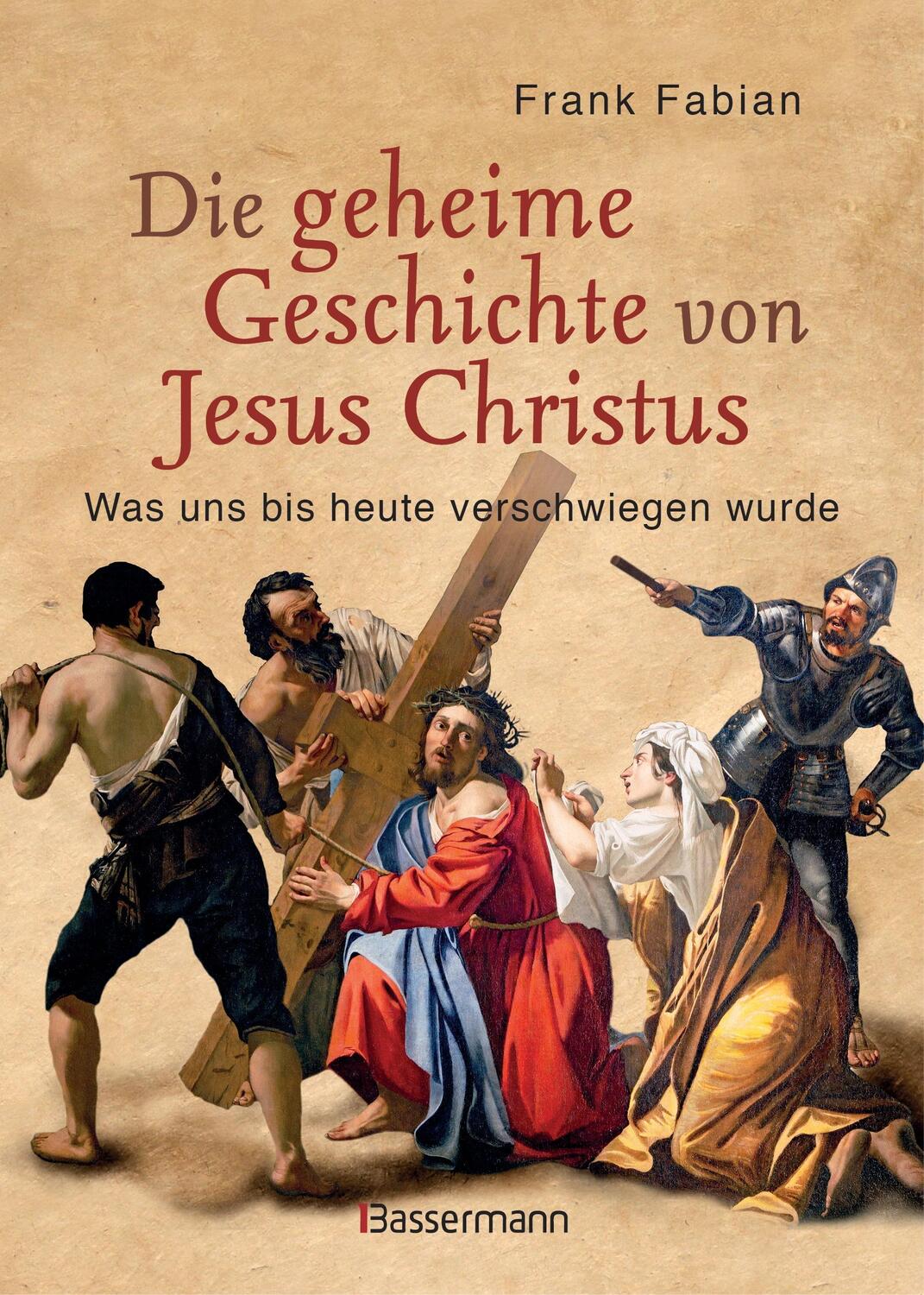 Cover: 9783809435921 | Die geheime Geschichte von Jesus Christus | Frank Fabian | Buch | 2016