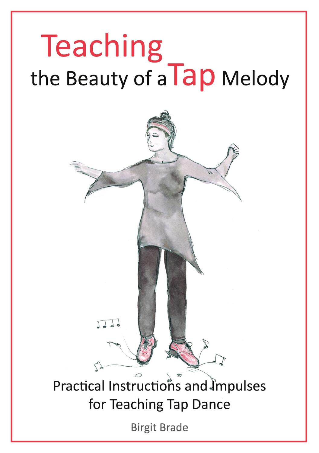 Cover: 9783754318478 | Teaching the Beauty of a Tap Melody | Birgit Brade | Taschenbuch