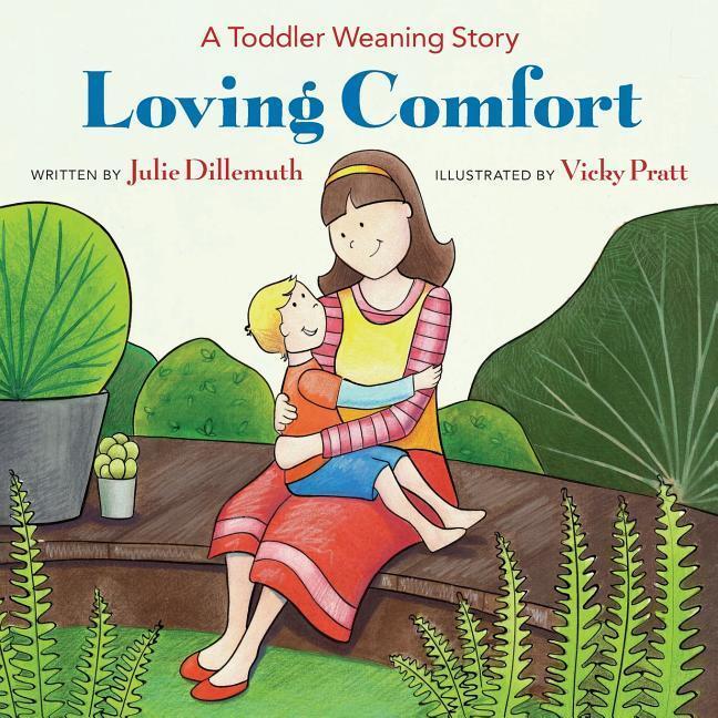 Cover: 9780692847367 | Loving Comfort: A Toddler Weaning Story | Julie Dillemuth | Buch