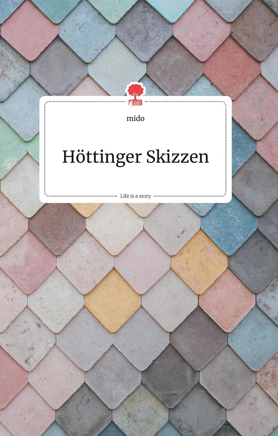 Cover: 9783990870969 | Höttinger Skizzen. Life is a Story - story.one | Mido | Buch | 80 S.