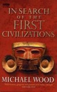 Cover: 9780563522669 | In Search Of The First Civilizations | Michael Wood | Taschenbuch
