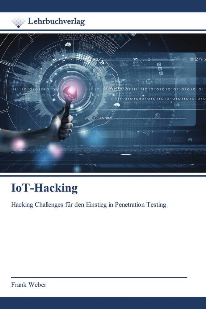 Cover: 9786200444202 | IoT-Hacking | Frank Weber | Taschenbuch | Paperback | 144 S. | Deutsch