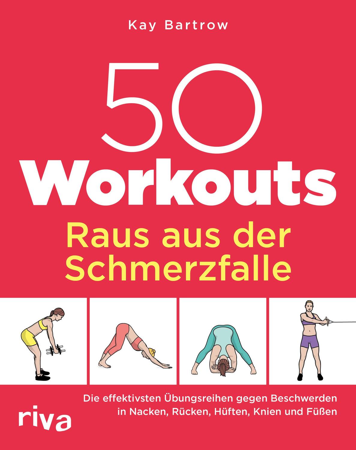 Cover: 9783742320865 | 50 Workouts - Raus aus der Schmerzfalle | Kay Bartrow | Taschenbuch