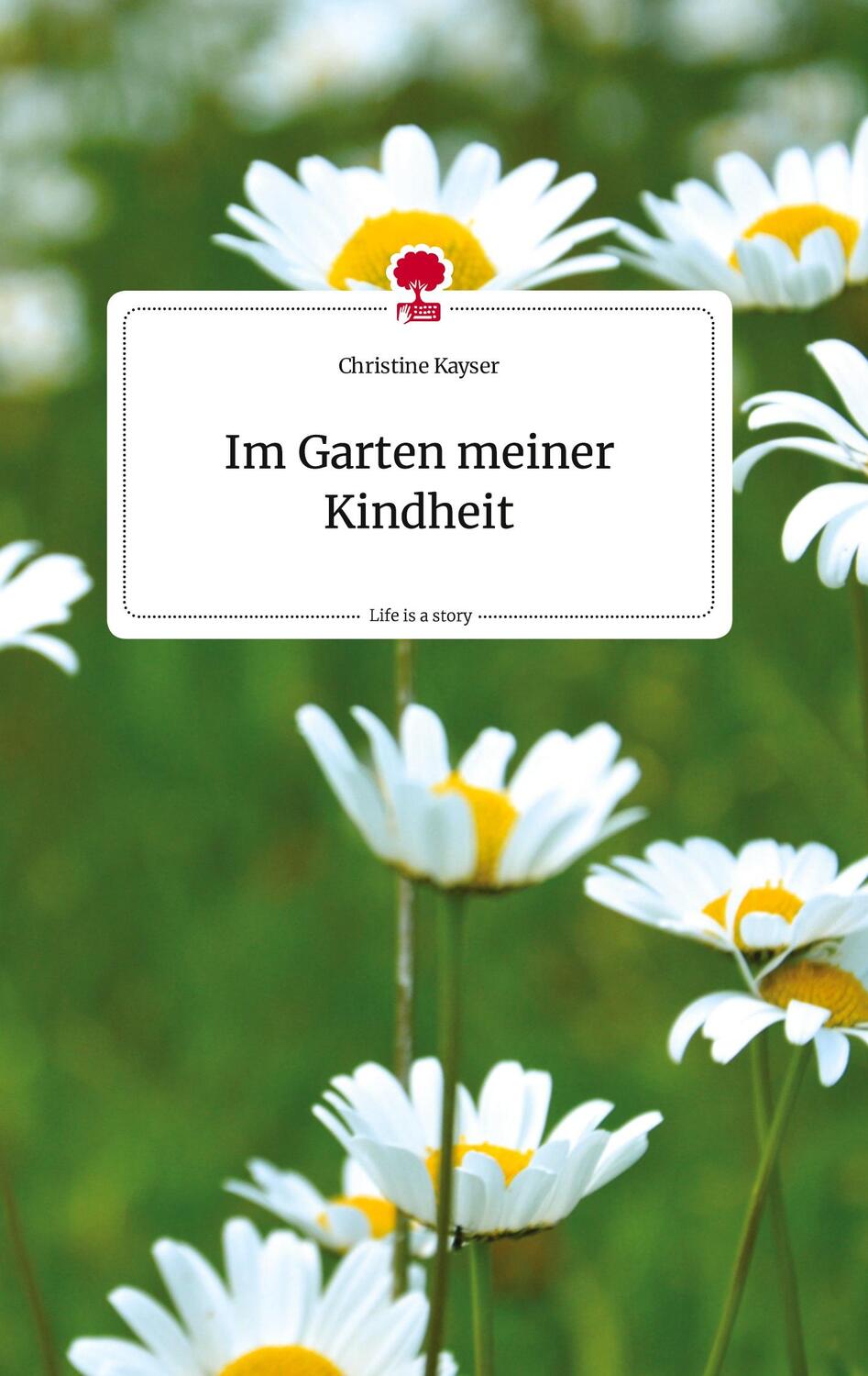Cover: 9783710820168 | Im Garten meiner Kindheit. Life is a Story - story.one | Kayser | Buch