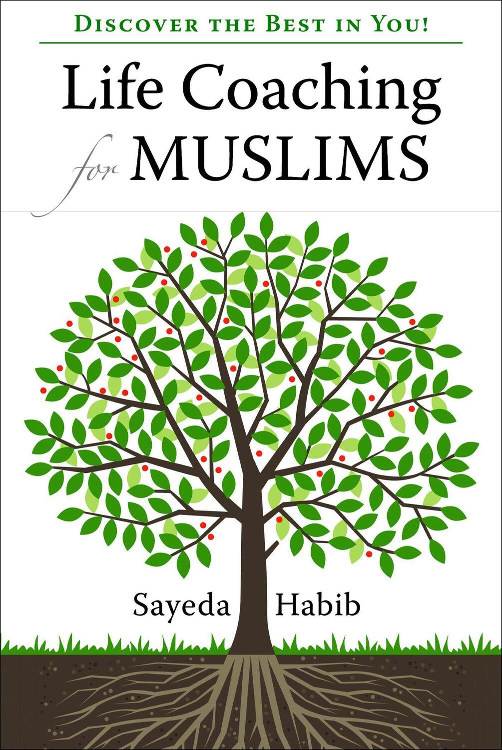Cover: 9781847740250 | Life Coaching for Muslims: Discover the Best in You! | Sayeda Habib