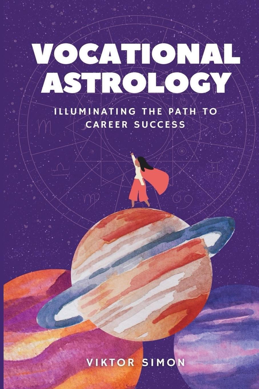 Cover: 9798988278313 | Vocational Astrology | Illuminating the Path to Career Success | Simon