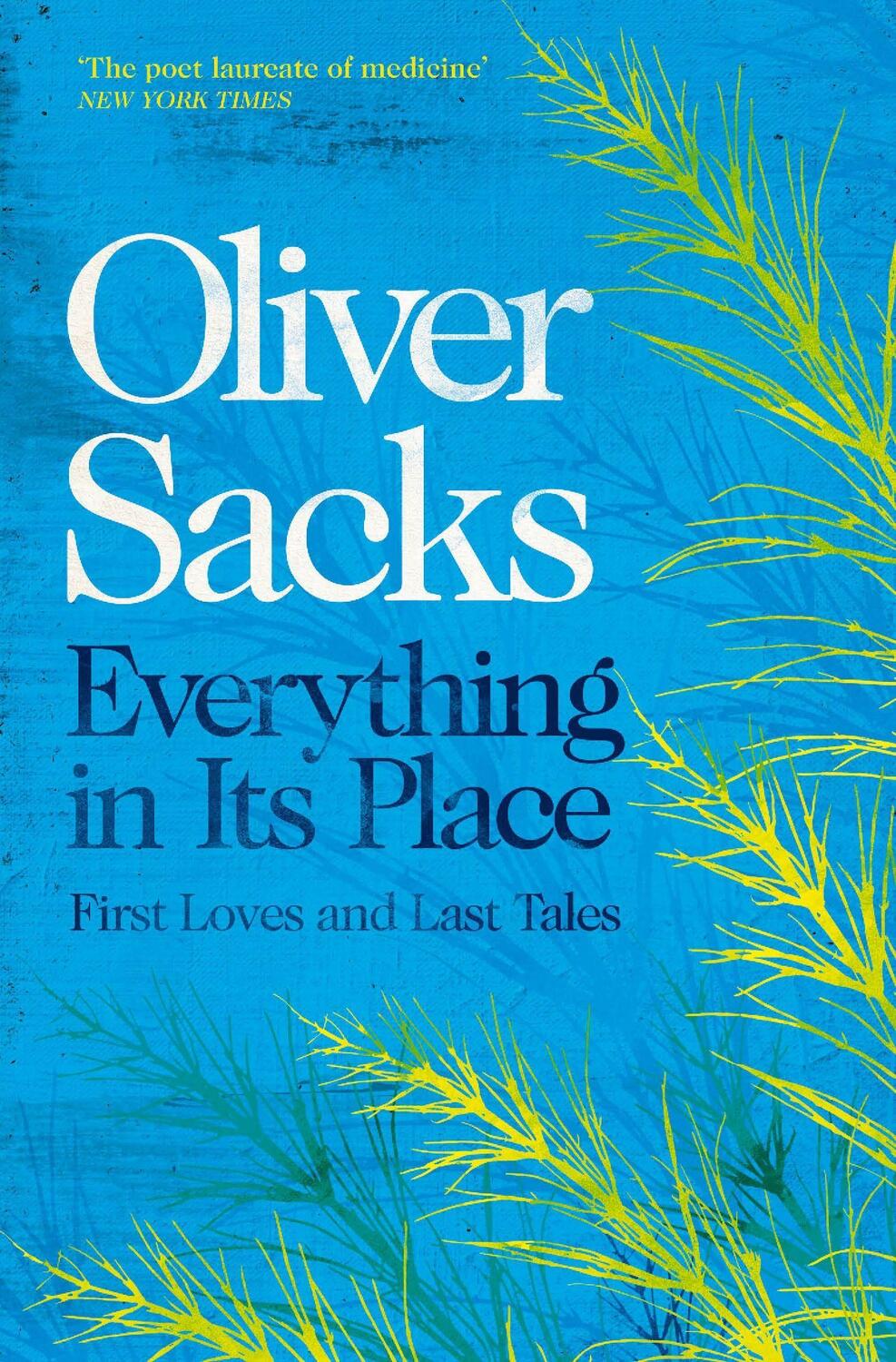 Cover: 9781509821808 | Everything in Its Place | First Loves and Last Tales | Oliver Sacks