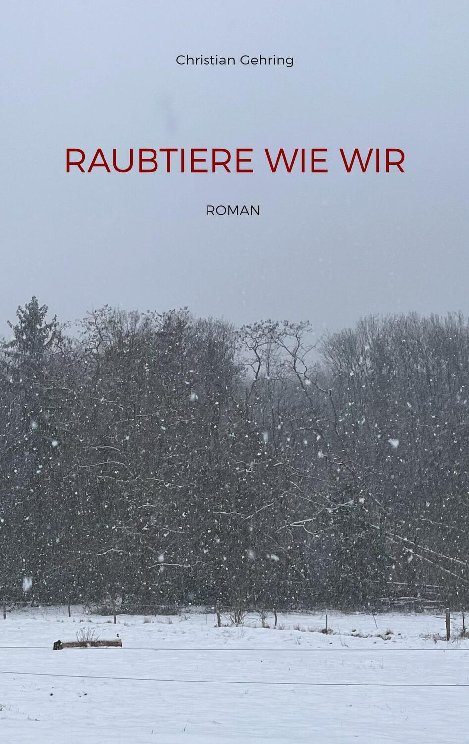 Cover: 9783758369964 | Raubtiere wie wir | ROMAN | Christian Gehring | Taschenbuch | 356 S.