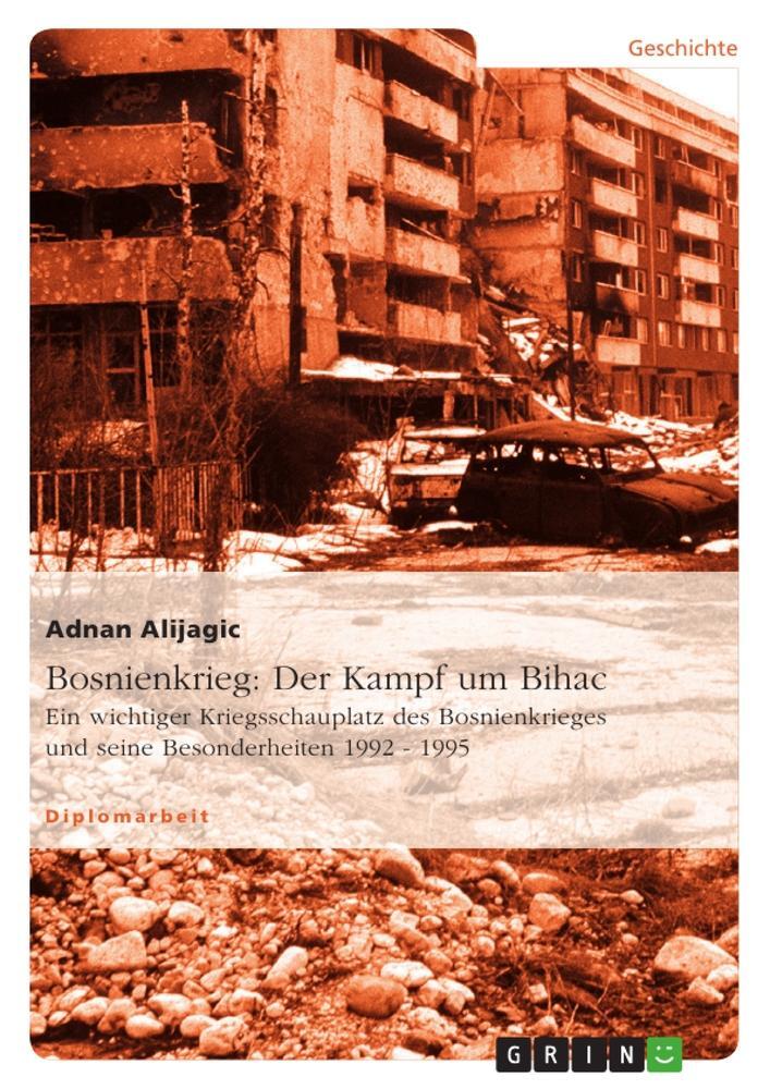 Cover: 9783640172580 | Bosnienkrieg: Der Kampf um Bihac | Adnan Alijagic | Taschenbuch | 2008