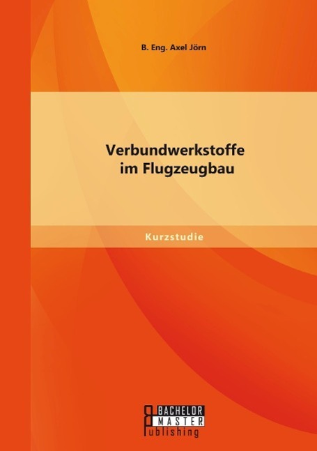 Cover: 9783958203259 | Verbundwerkstoffe im Flugzeugbau | Jörn B. Eng. Axel | Taschenbuch