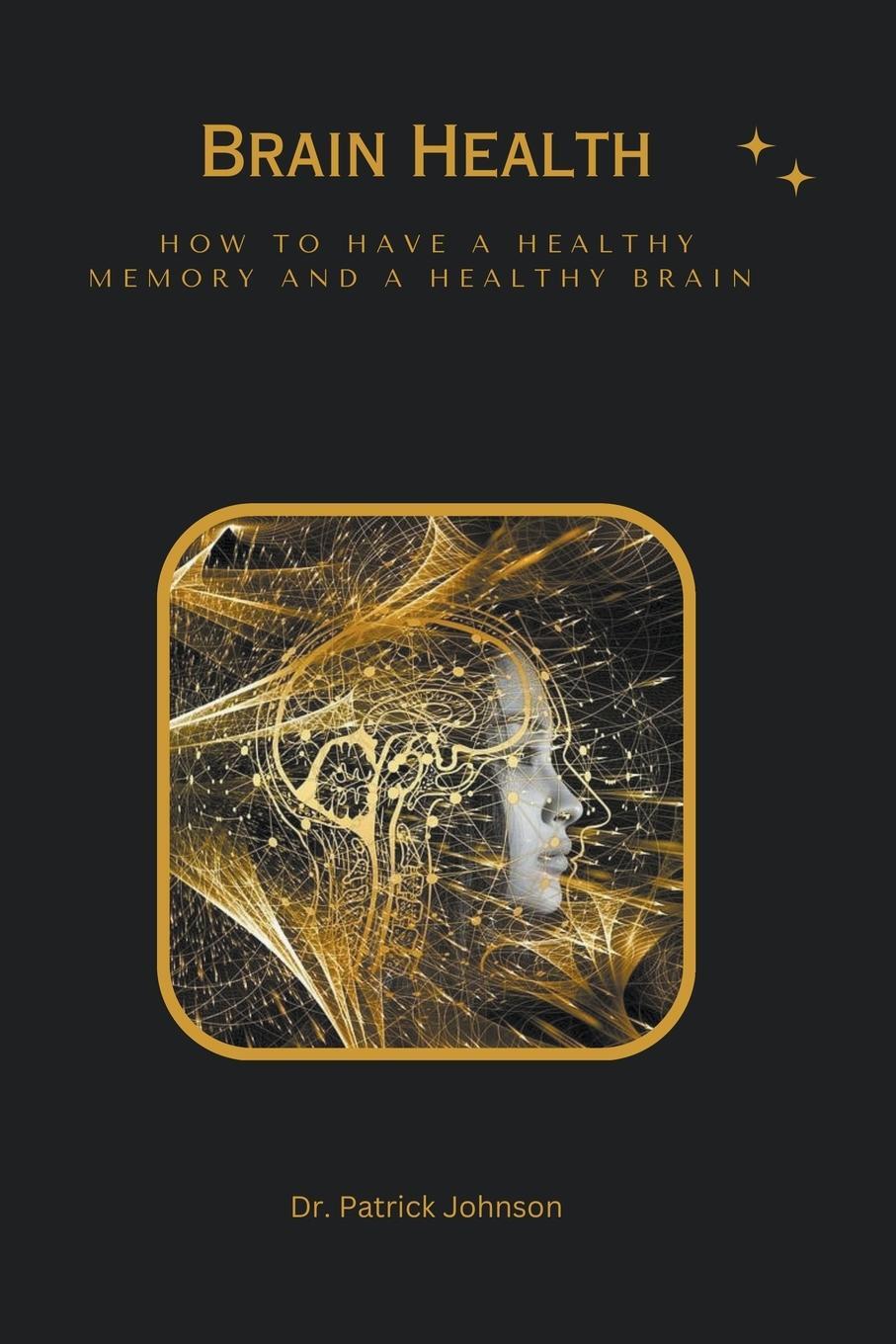 Cover: 9798215903964 | Brain Health - How to Have a Healthy Memory and a Healthy Brain | Buch