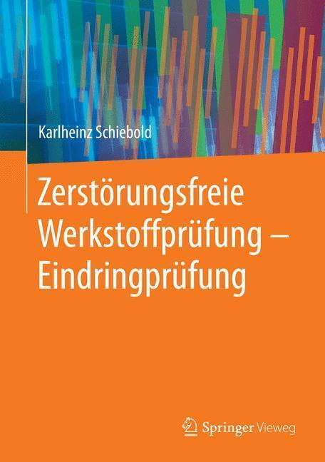 Bild: 9783662438084 | Zerstörungsfreie Werkstoffprüfung - Eindringprüfung | Schiebold | Buch